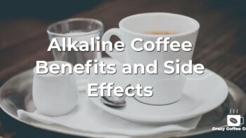 Alkaline Coffee: The Healthiest Drink of All Times?