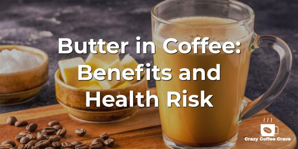 Butter in Coffee: Benefits and Health Risk