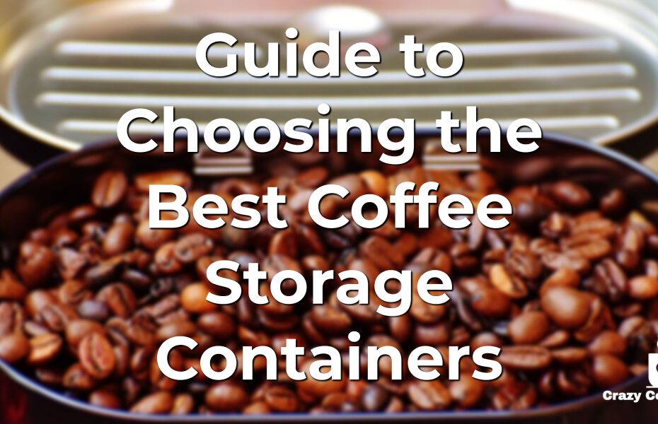 Guide to Choosing the Best Coffee Storage Containers