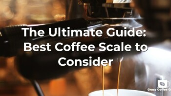 5 Best Coffee Scale To Create The Perfect Coffee