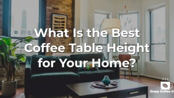 What Is the Best Coffee Table Height for Your Home?