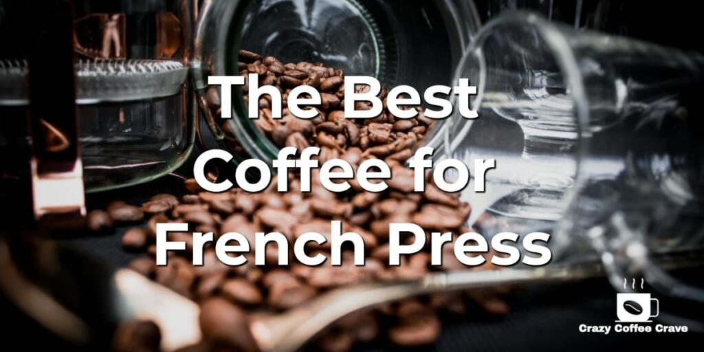 Best Coffee for French Press
