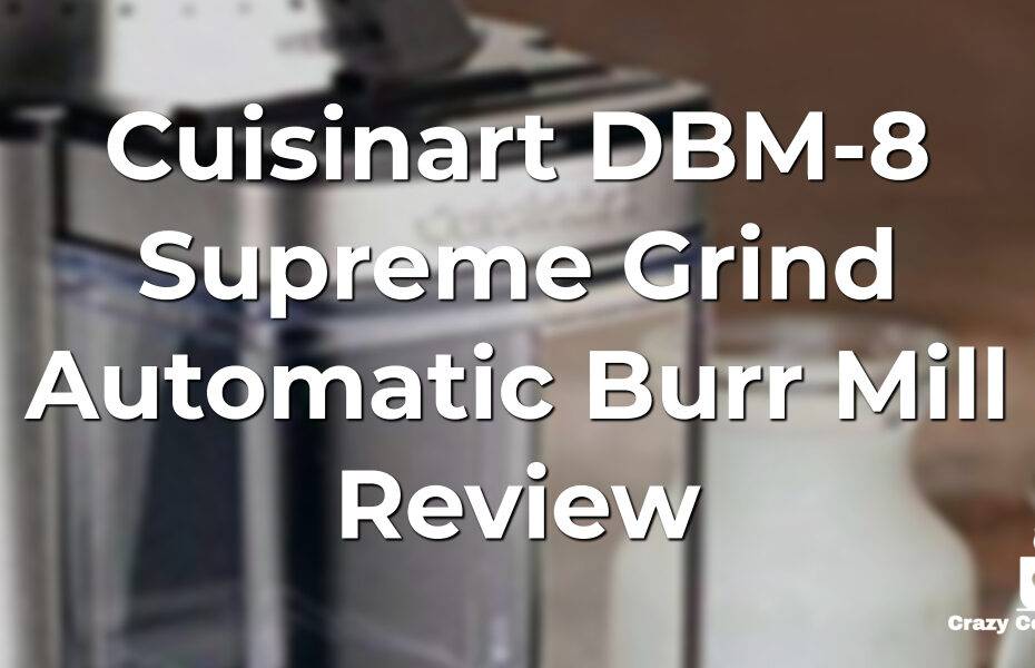 Cuisinart DBM-8 Supreme Grind Automatic Burr Mill Review