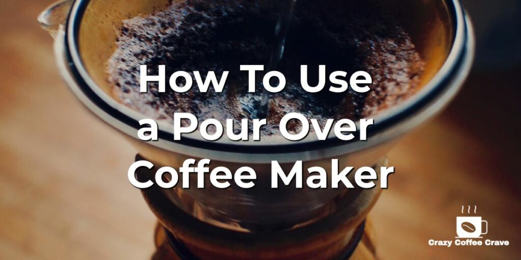 How To Use a Pour Over – Coffee Maker