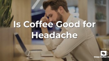 Is Coffee Good for Headache? Here’s What Science Says