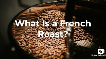 What Is a French Roast Coffee?