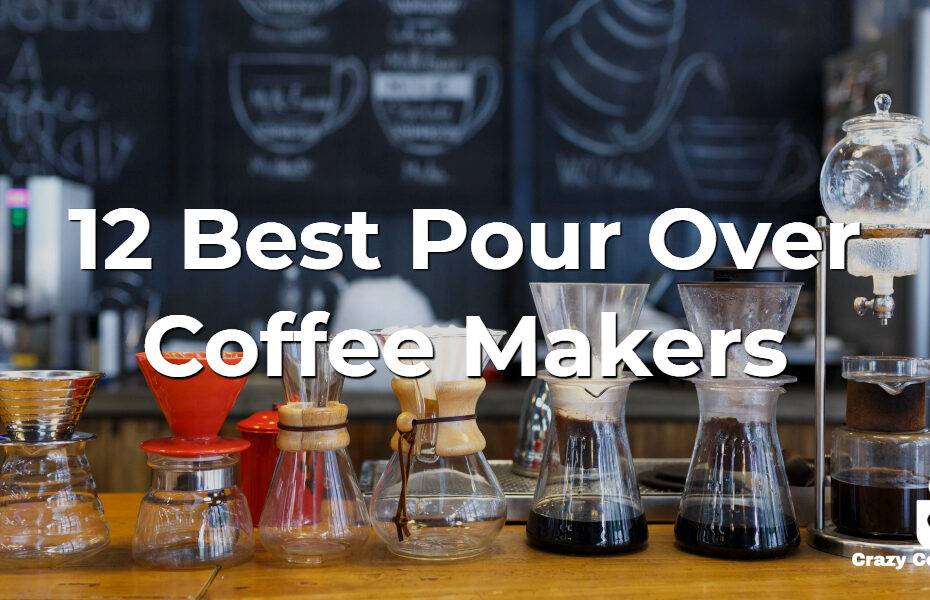 12 Best Pour Over Coffee Makers