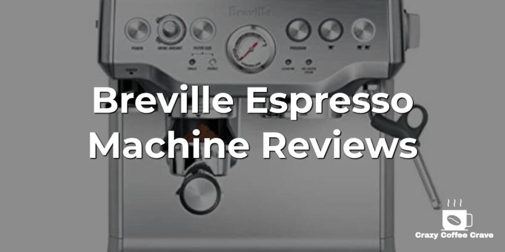 Breville Espresso Machine Reviews