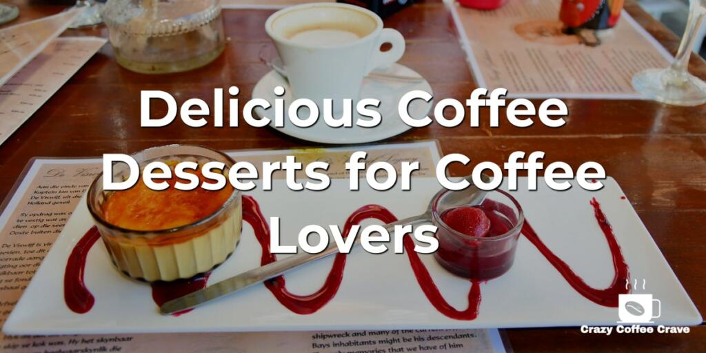 Delicious Coffee Desserts for Coffee Lovers