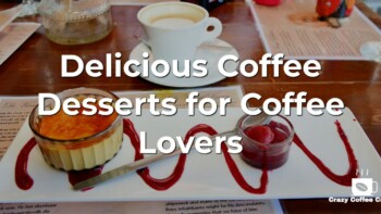 Delicious Coffee Desserts Recipes for Coffee Lovers