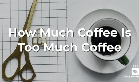 How Much Coffee Is Too Much Coffee?