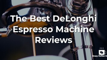 Which 4 Best DeLonghi Espresso Machine Should You Buy? Reviewed