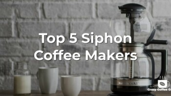 5 Best Siphon Coffee Makers – A.K.A the Vacuum Pot