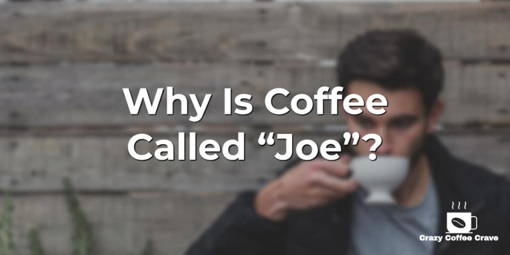 Why Is Coffee Called “Joe”?