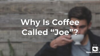 Cup of Joe? Why Is Coffee Called Joe?
