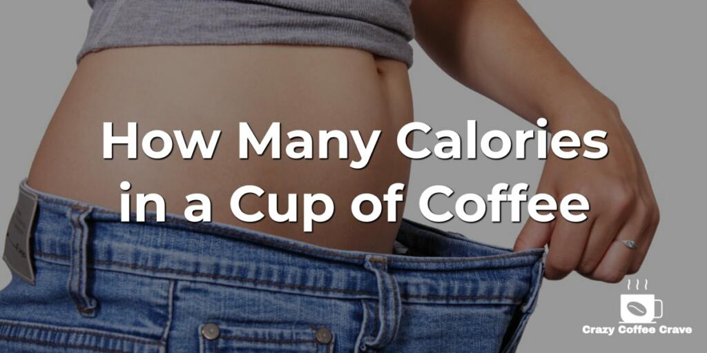How Many Calories in a Cup of Coffee