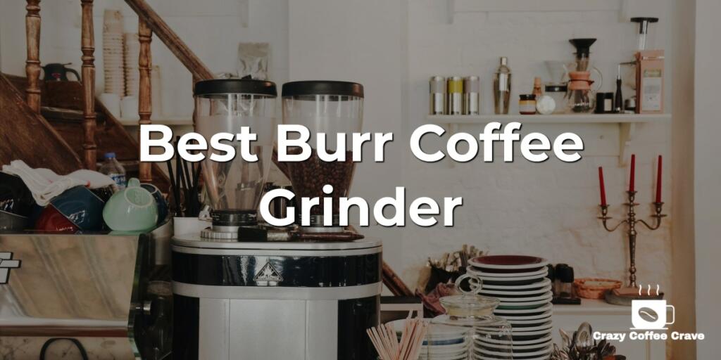 Best Burr Coffee Grinder
