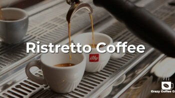 What You Wanted to Know About Ristretto Coffee