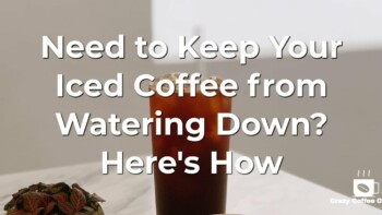 Need to Keep Your Iced Coffee from Watering Down? Here’s How