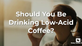 Should You Be Drinking Low-Acid Coffee?