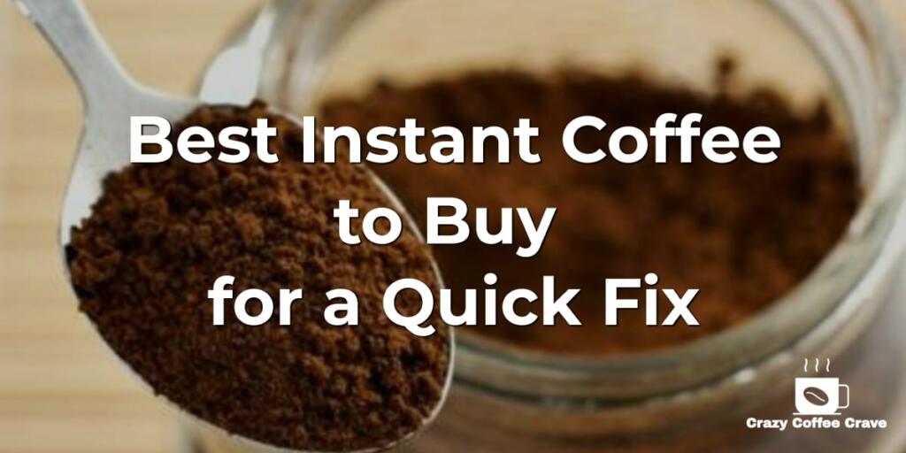 Best Instant Coffee to Buy