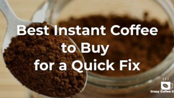 Best Instant Coffee to Buy for a Quick Caffeine Fix