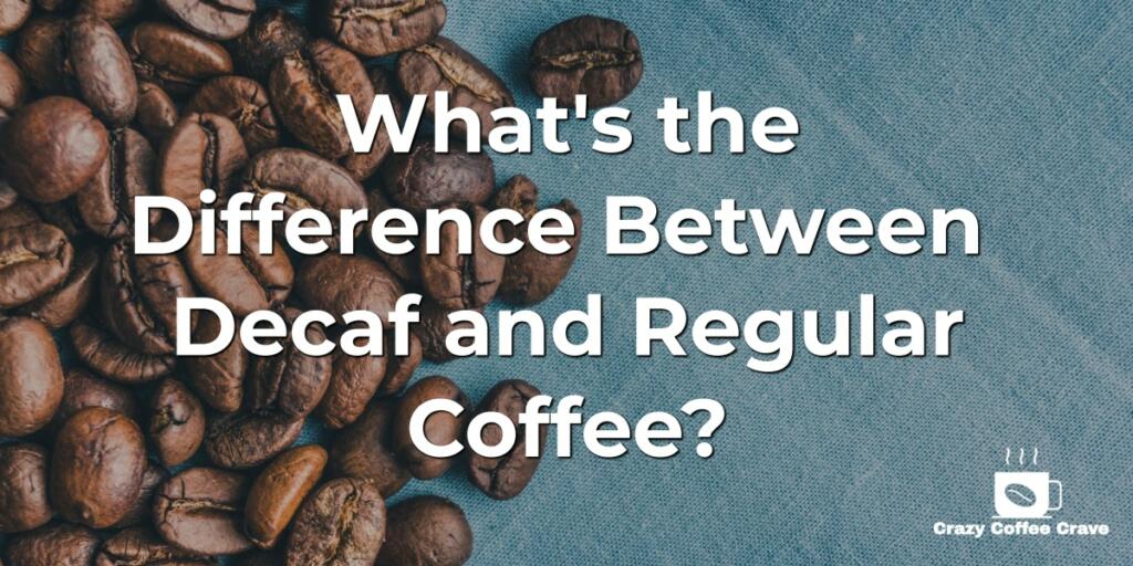 What's the Difference Between Decaf and Regular Coffee?