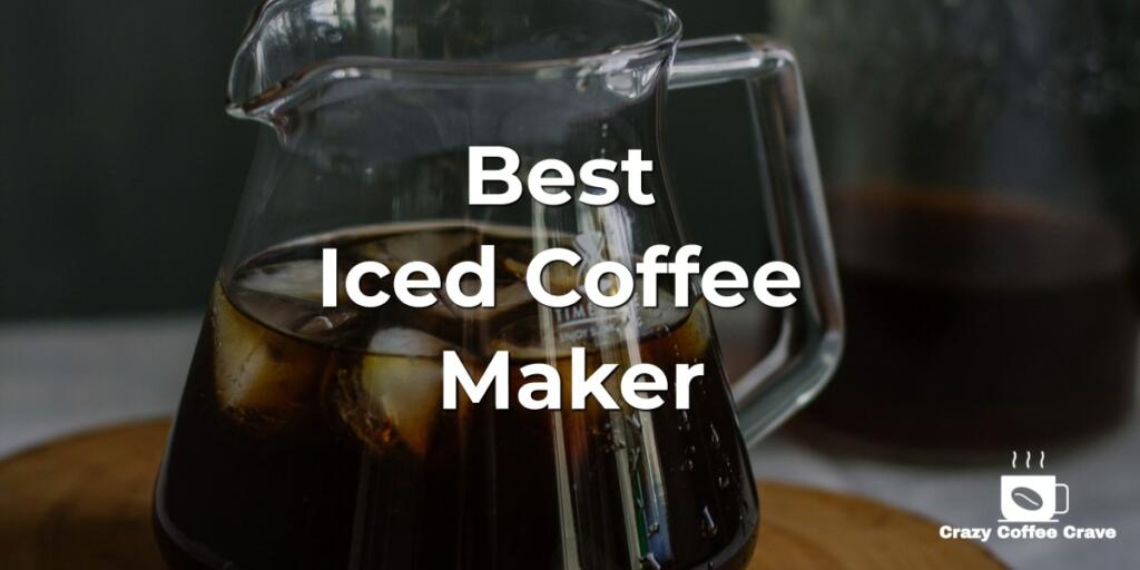 Best Iced Coffee maker