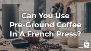 Can You Use Regular Ground Coffee in French Press?