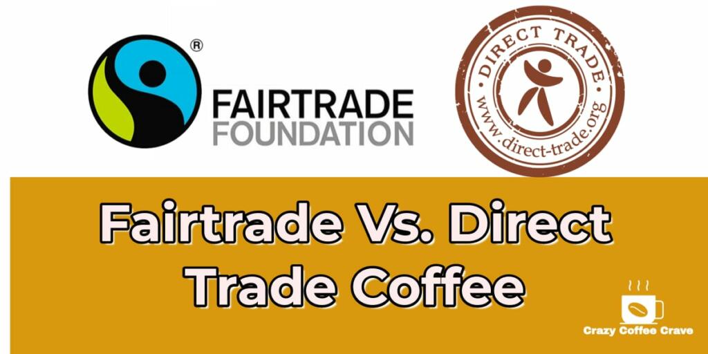 Fairtrade Vs. Direct Trade Coffee