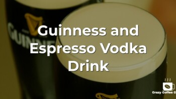 Guinness and Espresso Vodka Drink [Recipe] Should You Dare?