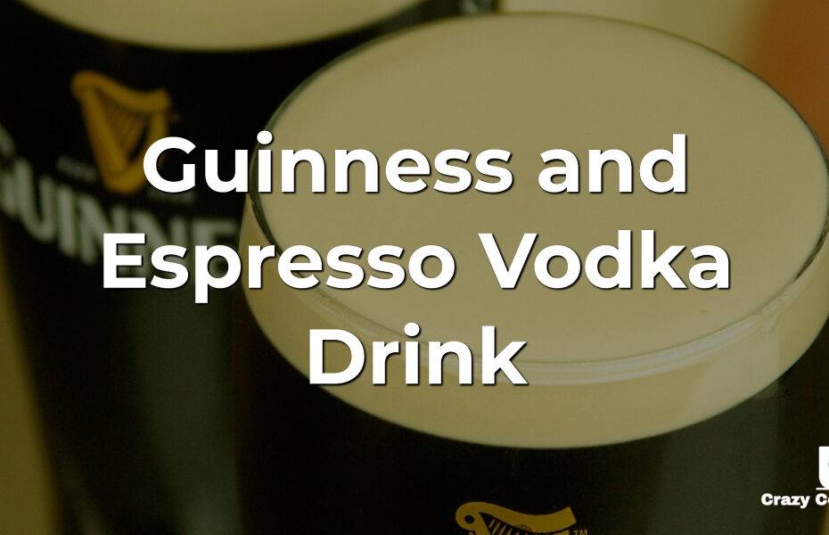 Guinness and Espresso Vodka Drink