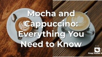 Mocha vs. Cappuccino: Everything You Need to Know
