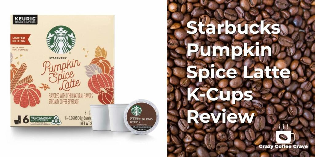 Starbucks Pumpkin Spice Latte K-Cups Review