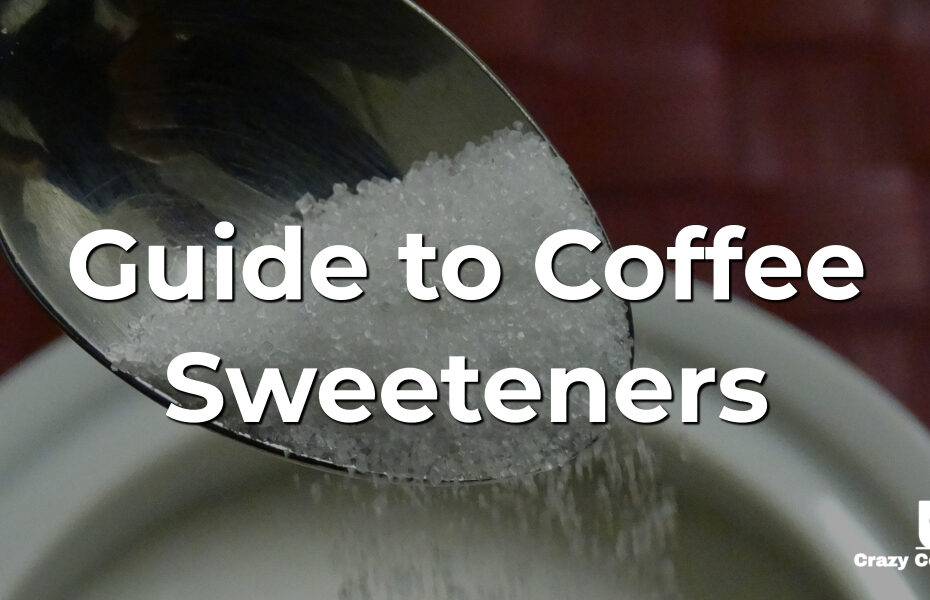 The ULTIMATE Guide to Coffee Sweeteners