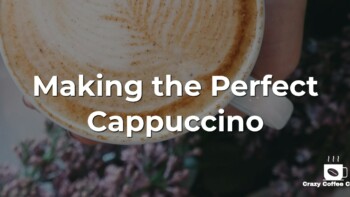 Making the Perfect Cappuccino