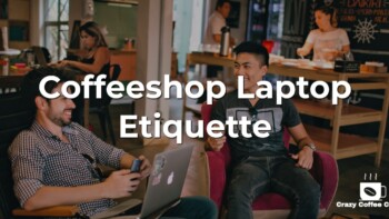 13 Coffeeshop Laptop Etiquette YOU Need to Follow