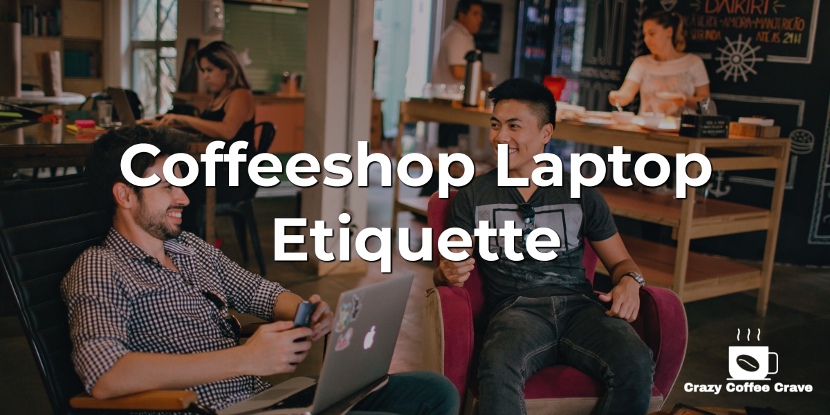 Coffeeshop Laptop Etiquette