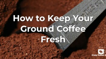 How to Keep Your Ground Coffee Fresh