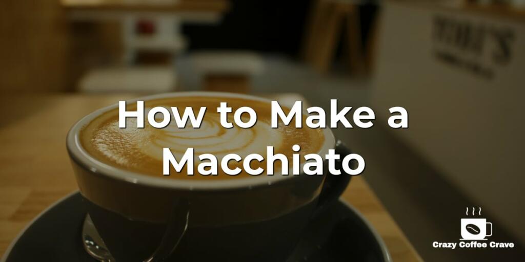 How to Make a Macchiato
