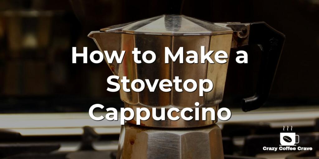 How to Make a Stovetop Cappuccino