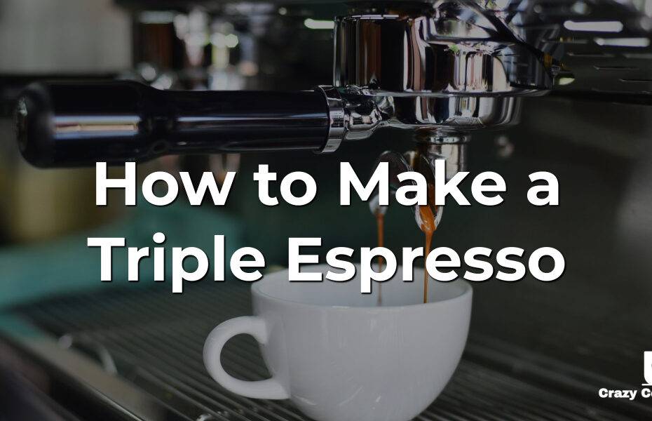 How To Make A Triple Espresso Crazy Coffee Crave