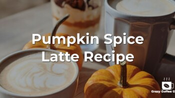 Pumpkin Spice Latte Recipe (PSL)