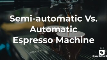 Semi-automatic vs. Automatic Espresso Machine