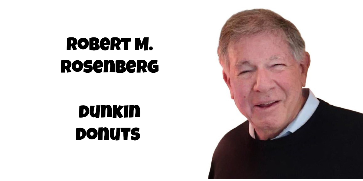 Meet Robert M. Rosenberg: The Coffee Legend Behind Dunkin’ Donuts